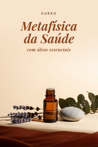 Metafísica da Saúde com Óleos Essenciais